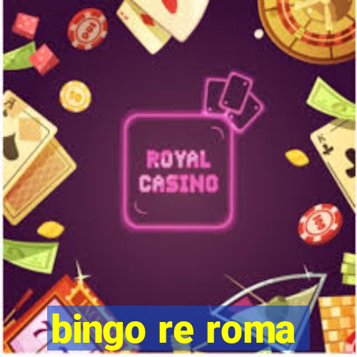 bingo re roma