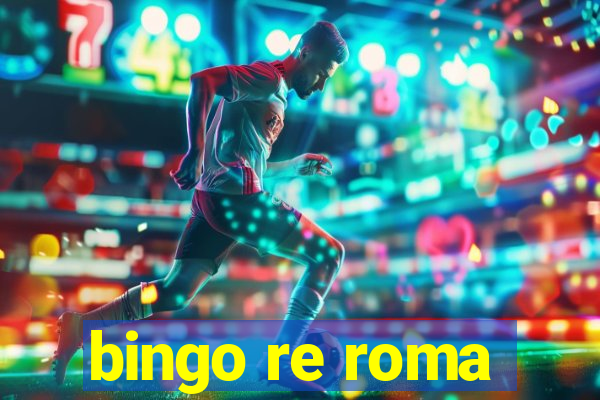 bingo re roma