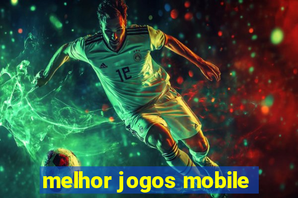 melhor jogos mobile