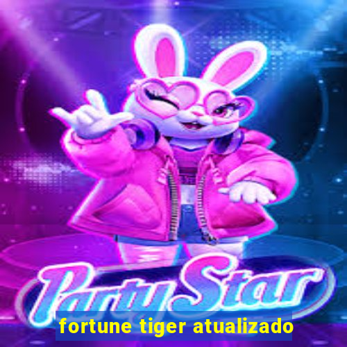 fortune tiger atualizado