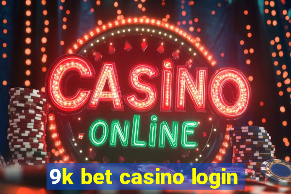 9k bet casino login