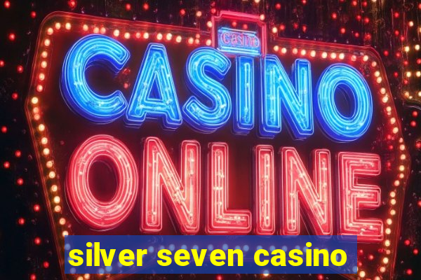 silver seven casino