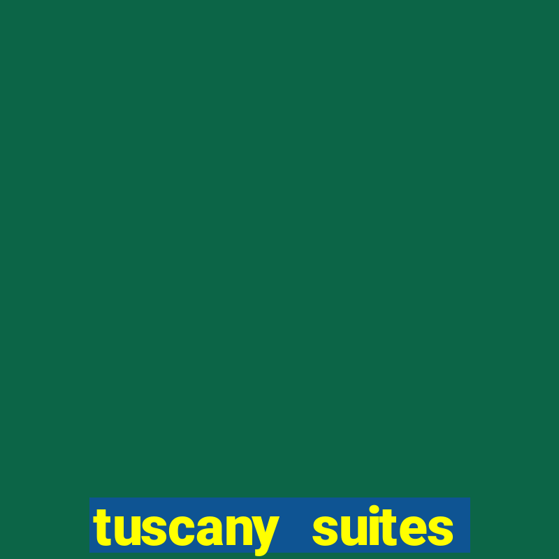 tuscany suites casino hotel las vegas