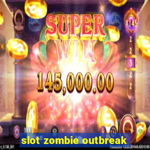 slot zombie outbreak