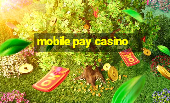 mobile pay casino