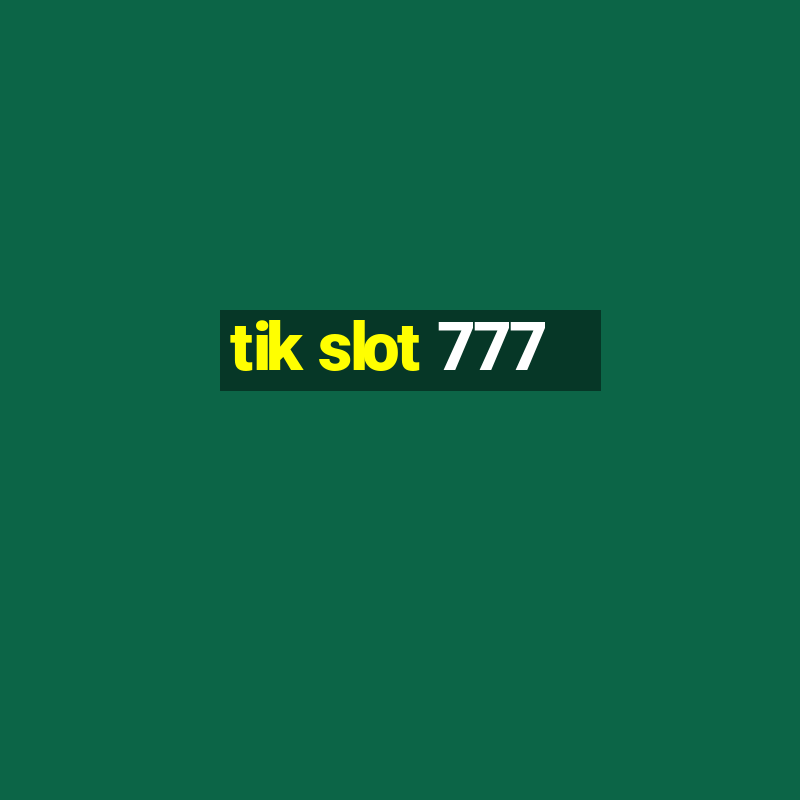 tik slot 777