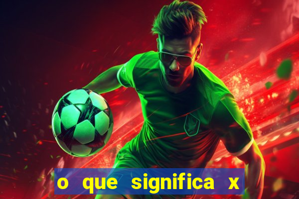 o que significa x no sportingbet