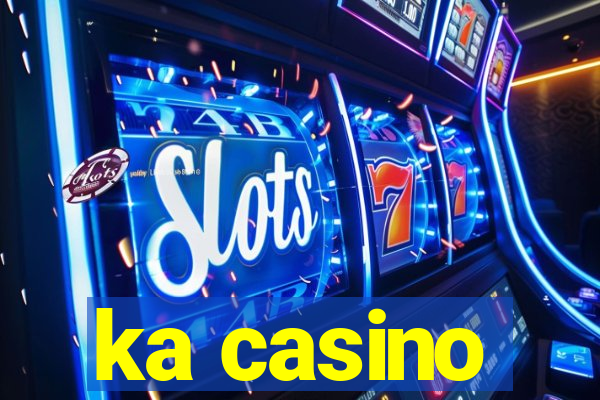 ka casino