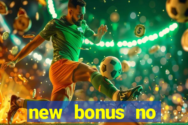 new bonus no deposit casino