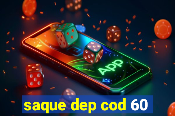 saque dep cod 60