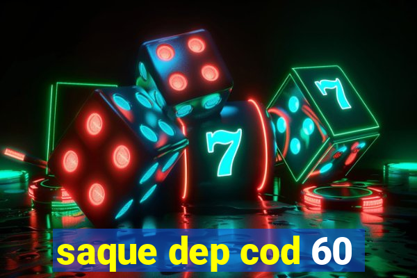 saque dep cod 60