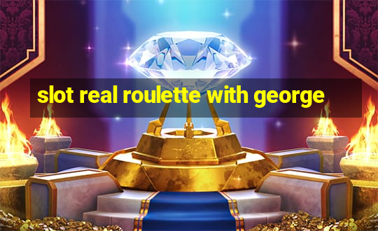 slot real roulette with george