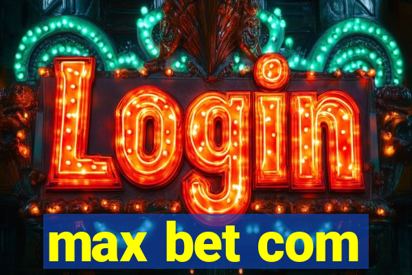 max bet com