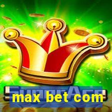 max bet com