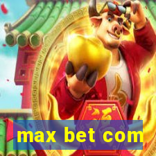 max bet com