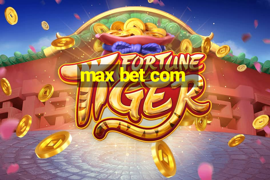 max bet com