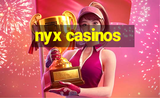 nyx casinos