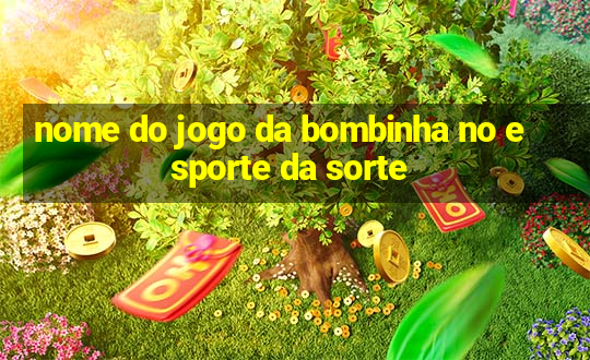 nome do jogo da bombinha no esporte da sorte