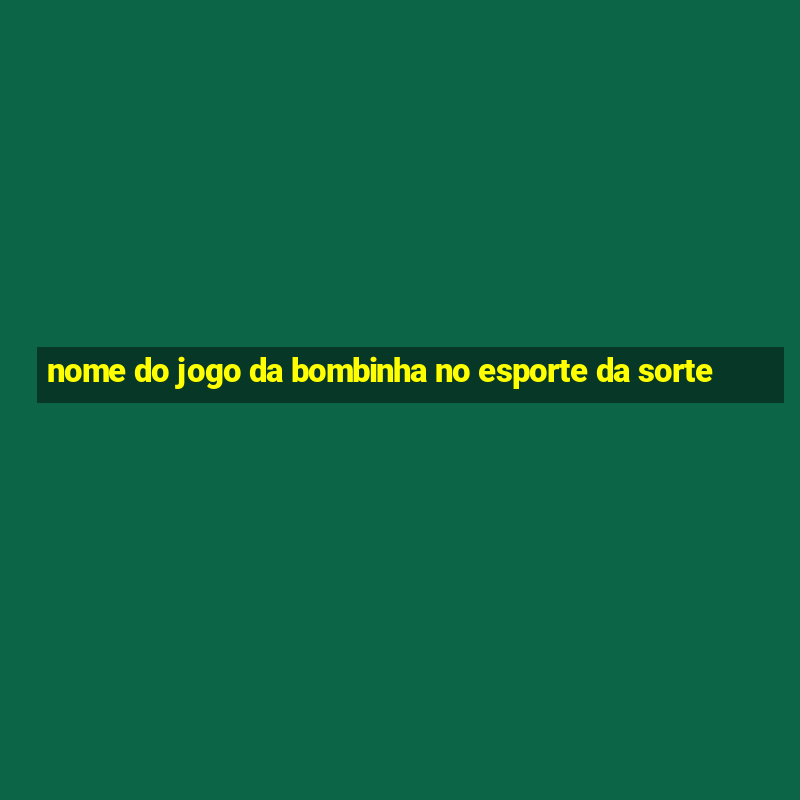 nome do jogo da bombinha no esporte da sorte