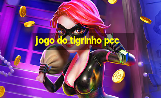 jogo do tigrinho pcc