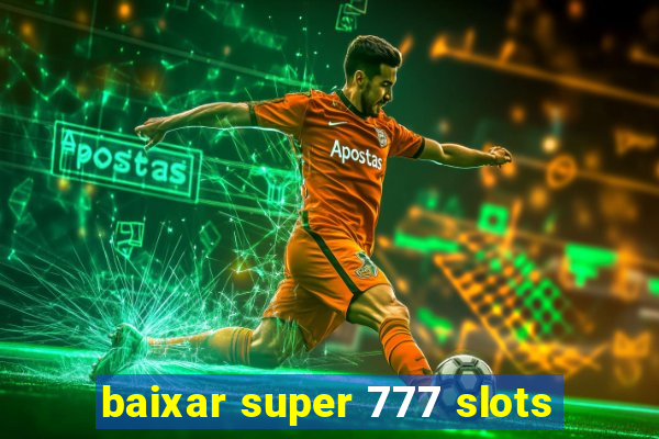 baixar super 777 slots