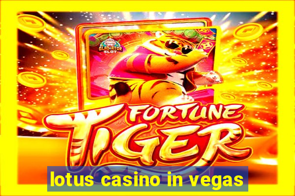 lotus casino in vegas