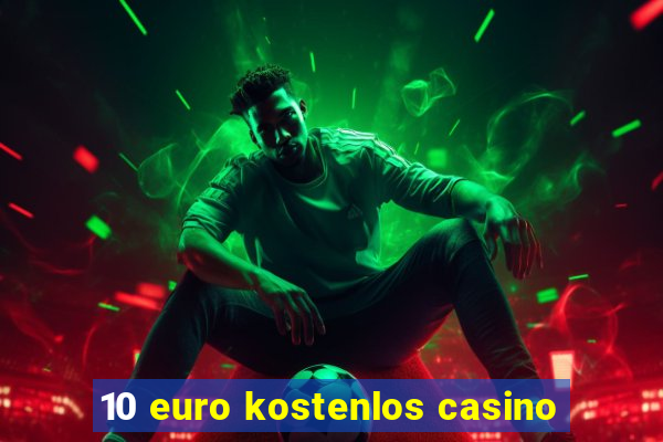 10 euro kostenlos casino