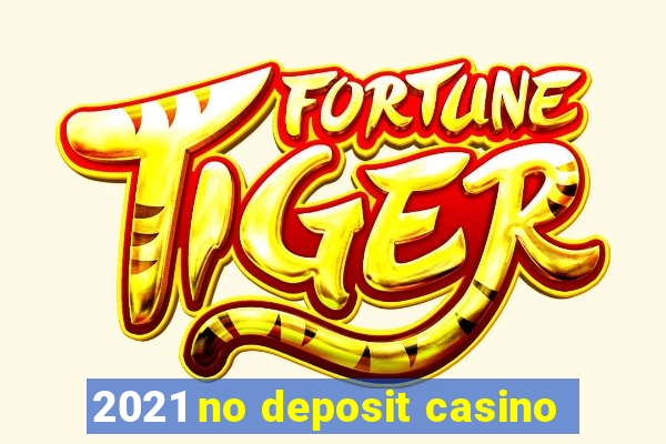 2021 no deposit casino