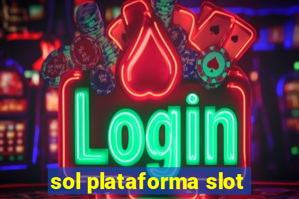 sol plataforma slot