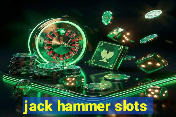 jack hammer slots