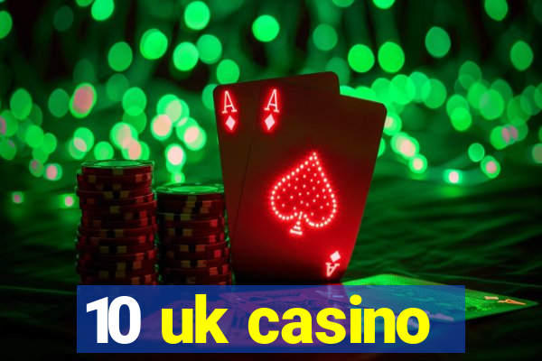 10 uk casino