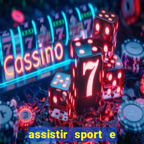 assistir sport e ponte preta