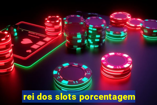 rei dos slots porcentagem