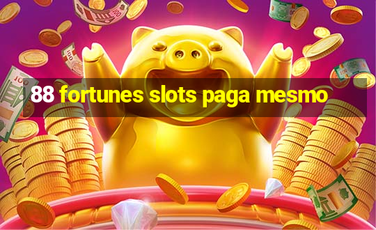 88 fortunes slots paga mesmo