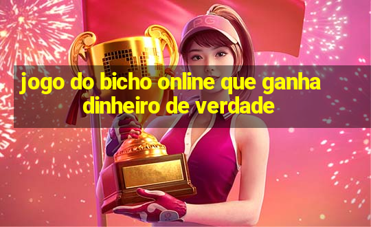 jogo do bicho online que ganha dinheiro de verdade