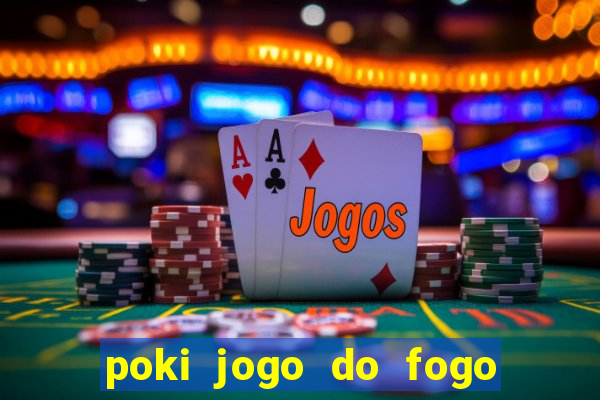 poki jogo do fogo e agua