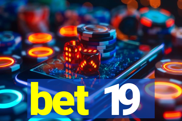 bet 19