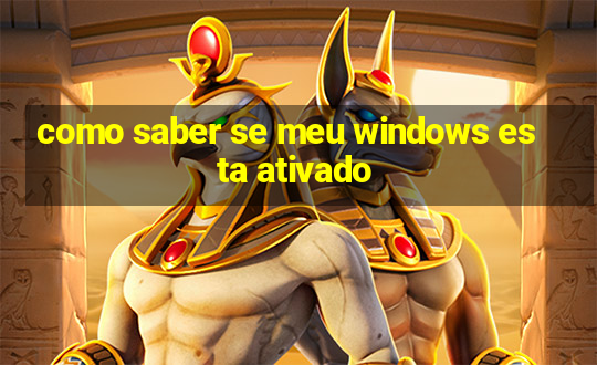 como saber se meu windows esta ativado