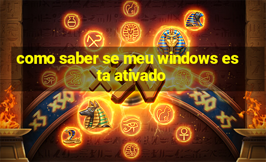 como saber se meu windows esta ativado