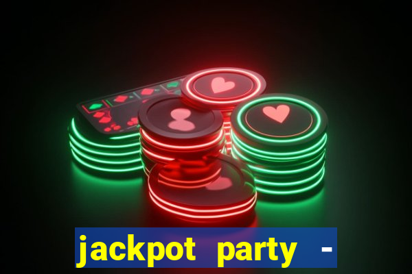 jackpot party - casino slots