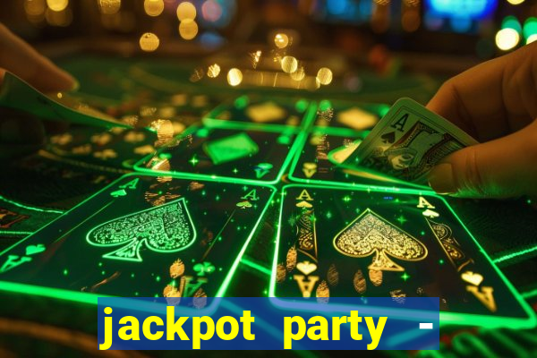 jackpot party - casino slots