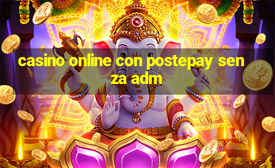 casino online con postepay senza adm