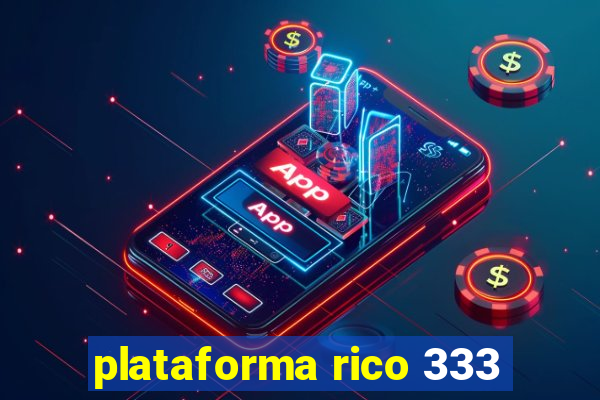 plataforma rico 333