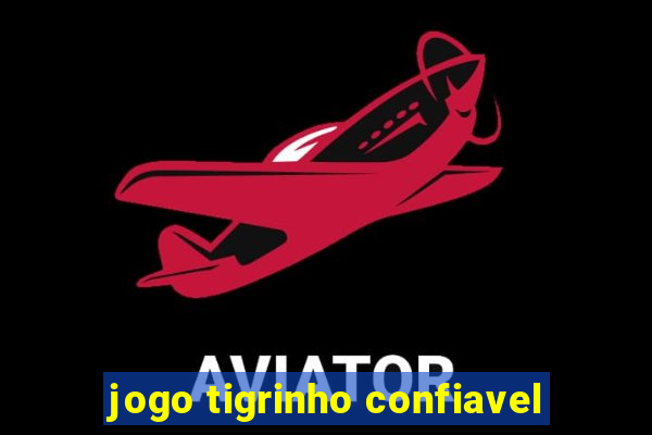 jogo tigrinho confiavel