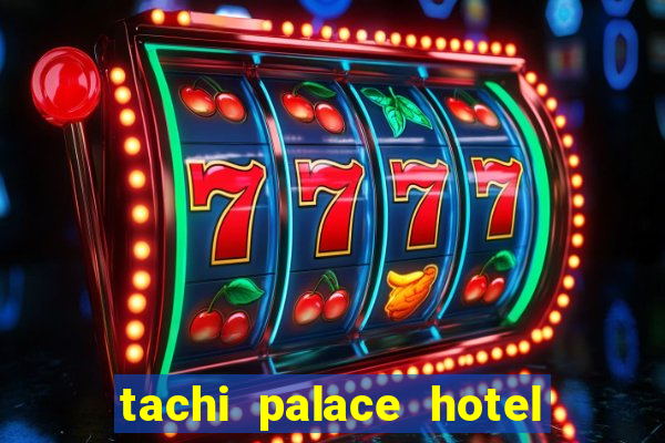 tachi palace hotel and casino