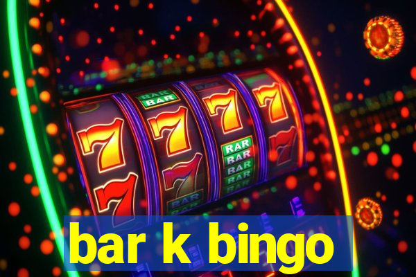 bar k bingo