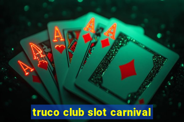 truco club slot carnival