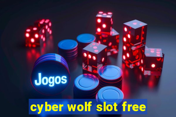 cyber wolf slot free