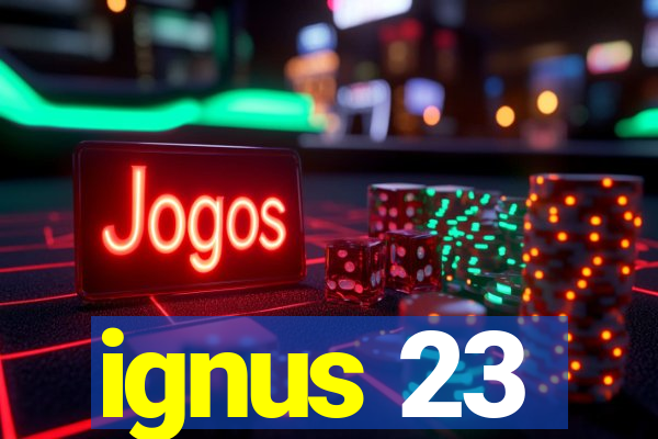 ignus 23