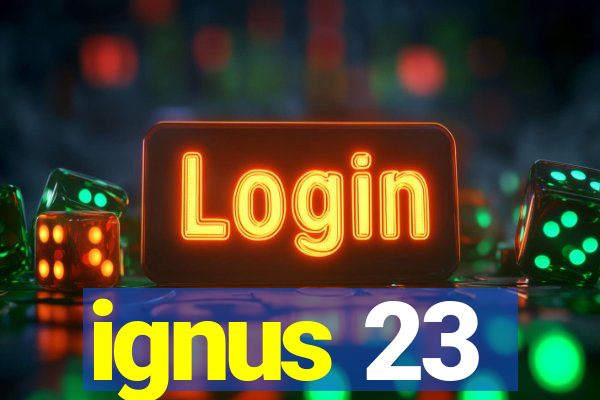 ignus 23